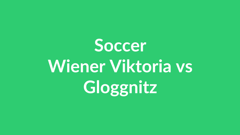 Wiener Viktoria vs Gloggnitz