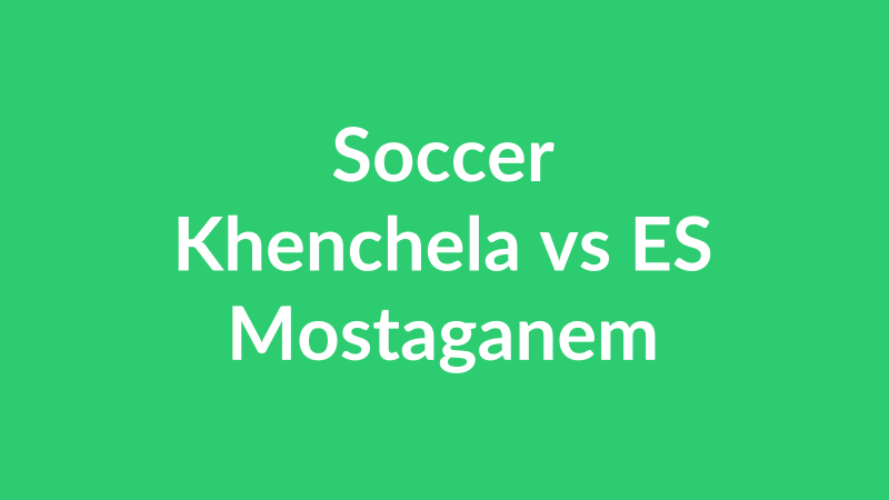 Khenchela vs ES Mostaganem