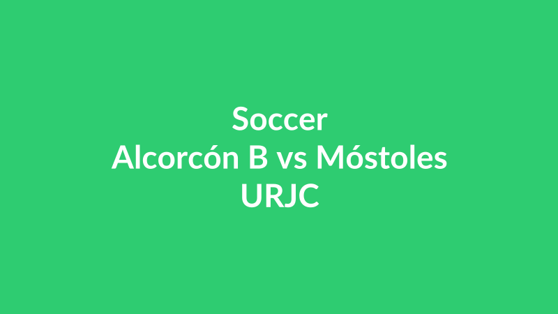 Alcorcón B vs Móstoles URJC