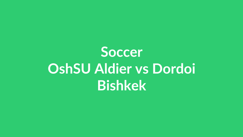 OshSU Aldier vs Dordoi Bishkek