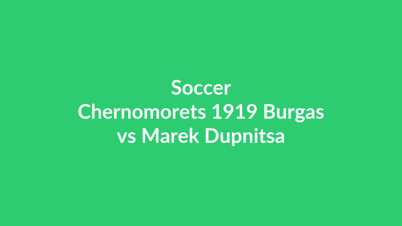 Chernomorets 1919 Burgas vs Marek Dupnitsa