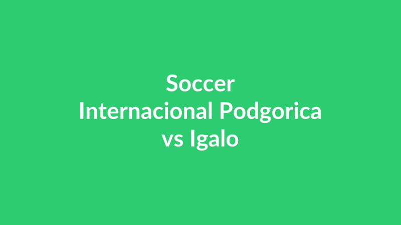 Internacional Podgorica vs Igalo
