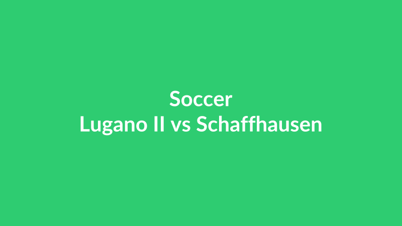 Lugano II vs Schaffhausen