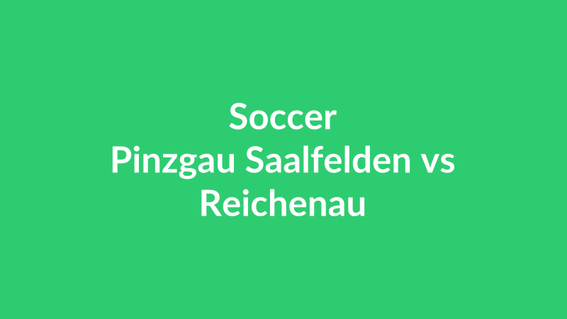 Pinzgau Saalfelden vs Reichenau