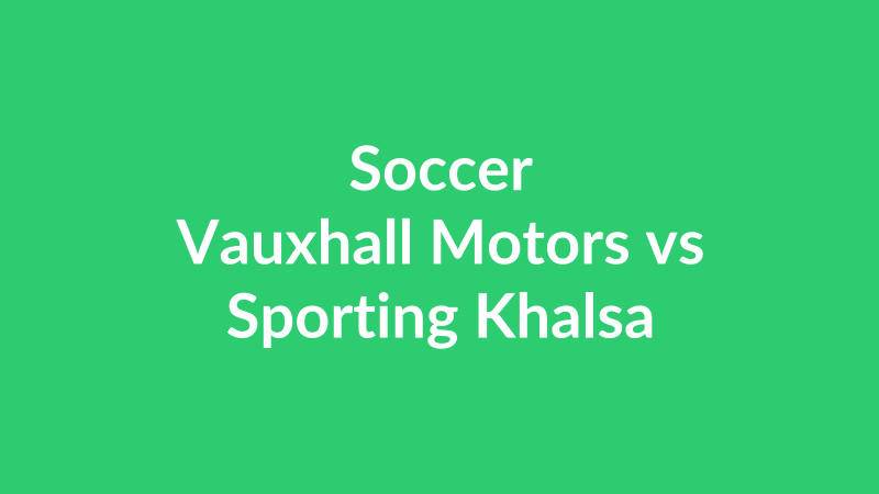 Vauxhall Motors vs Sporting Khalsa