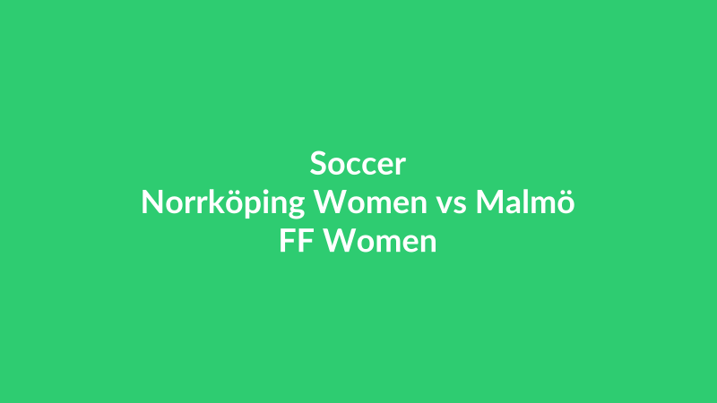 Norrköping Women vs Malmö FF Women