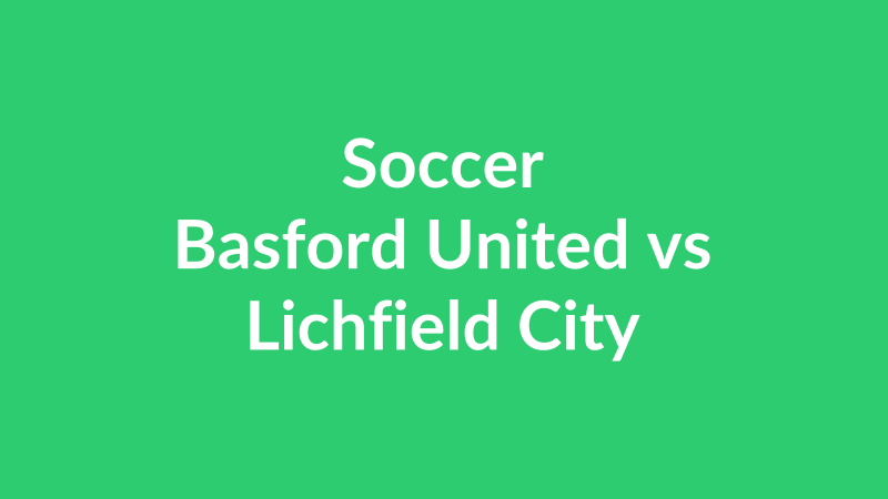 Basford United vs Lichfield City