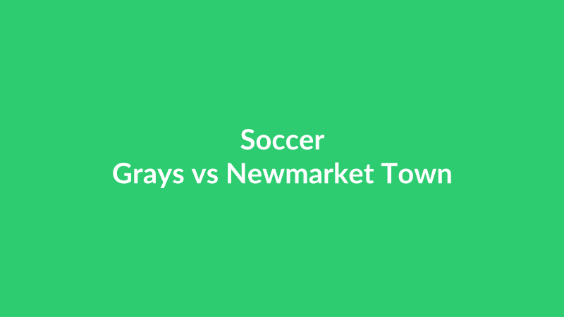 Grays vs Newmarket Town