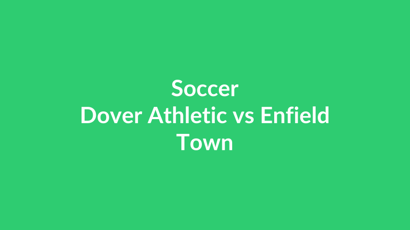 Dover Athletic vs Enfield Town