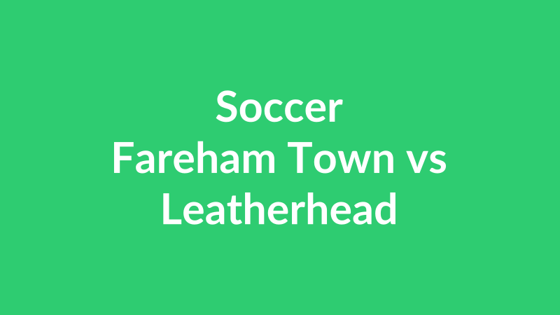 Fareham Town vs Leatherhead