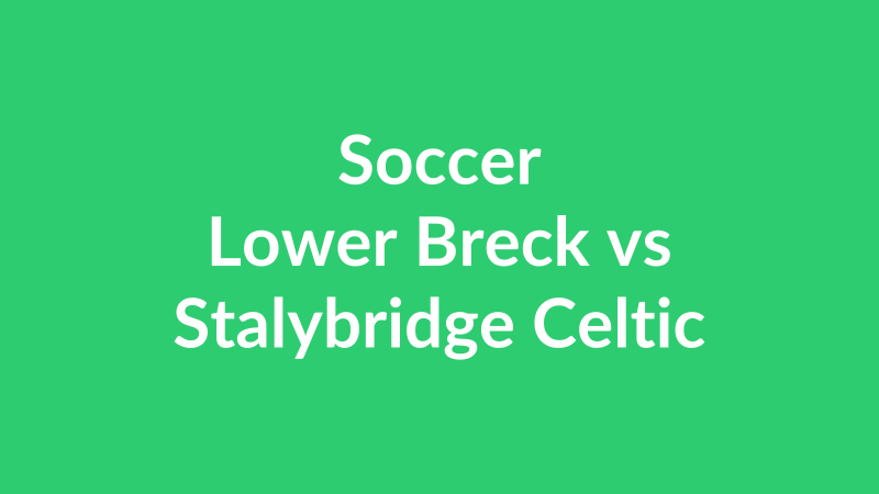 Lower Breck vs Stalybridge Celtic