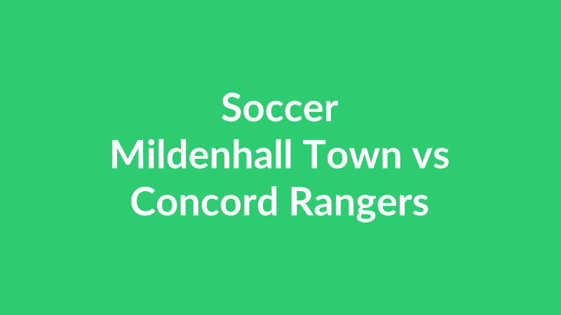 Mildenhall Town vs Concord Rangers