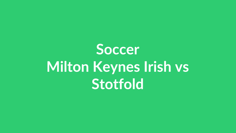 Milton Keynes Irish vs Stotfold