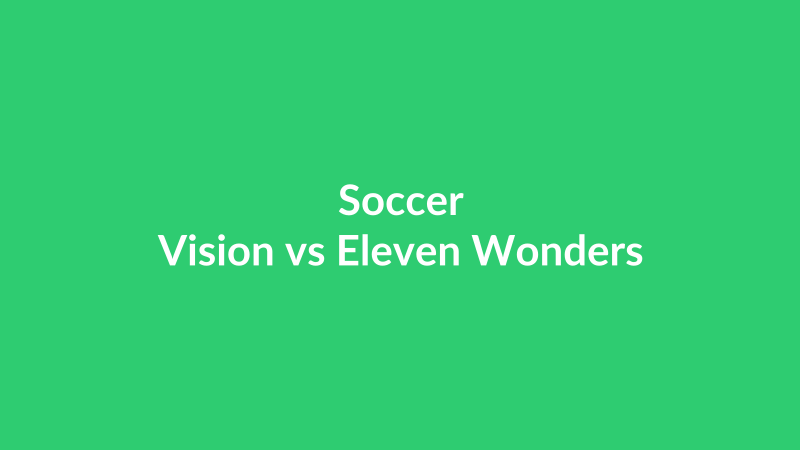 Vision vs Eleven Wonders