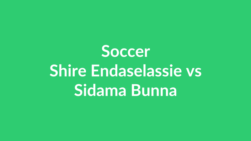 Shire Endaselassie vs Sidama Bunna