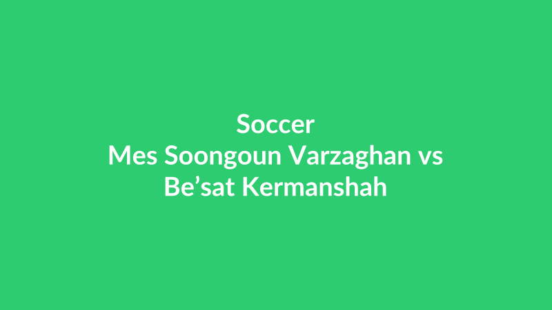 Mes Soongoun Varzaghan vs Be’sat Kermanshah