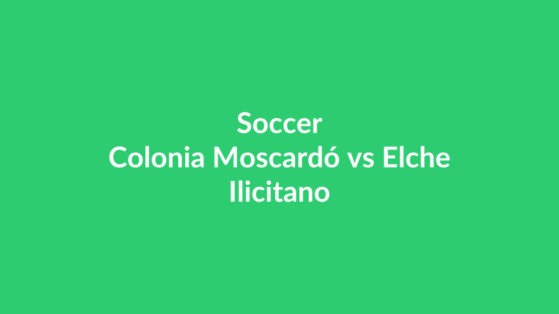 Colonia Moscardó vs Elche Ilicitano