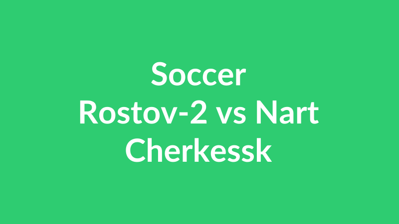 Rostov-2 vs Nart Cherkessk