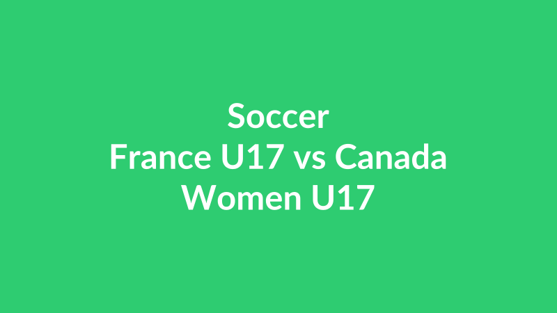 France U17 vs Canada Women U17