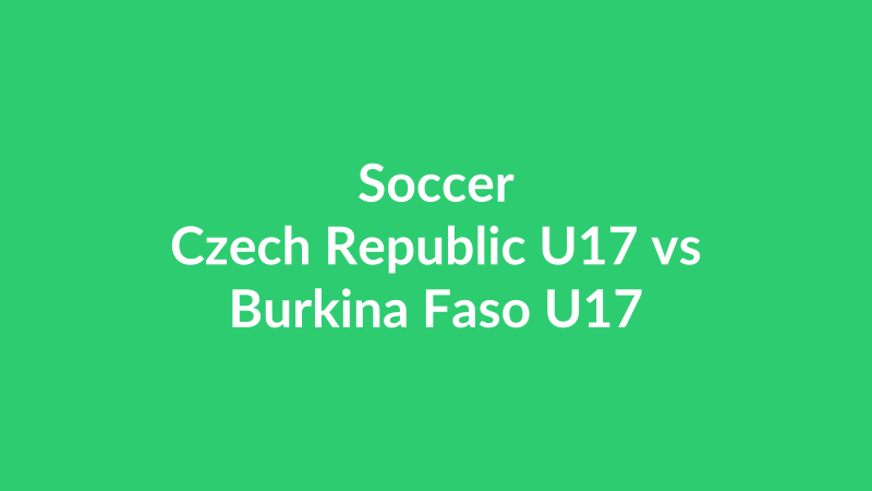 Czech Republic U17 vs Burkina Faso U17