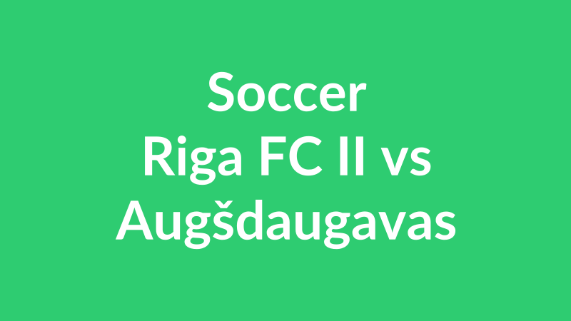 Riga FC II vs Augšdaugavas