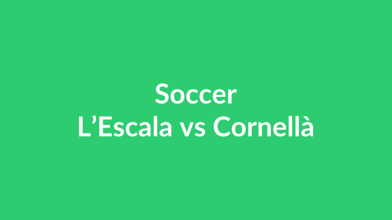 L’Escala vs Cornellà