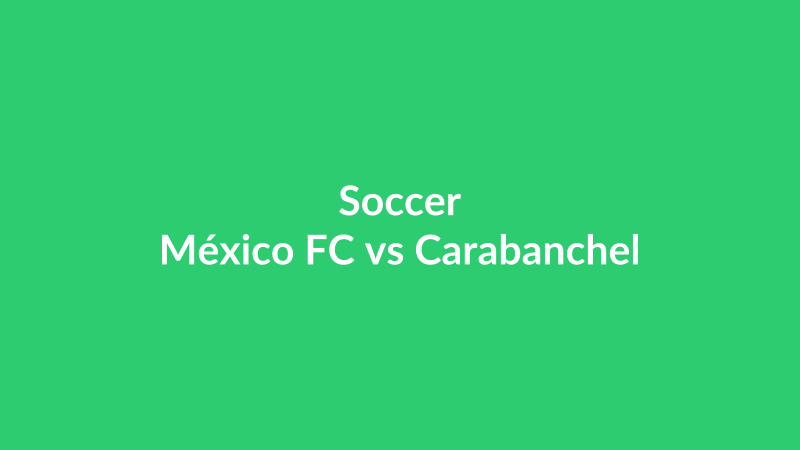 México FC vs Carabanchel