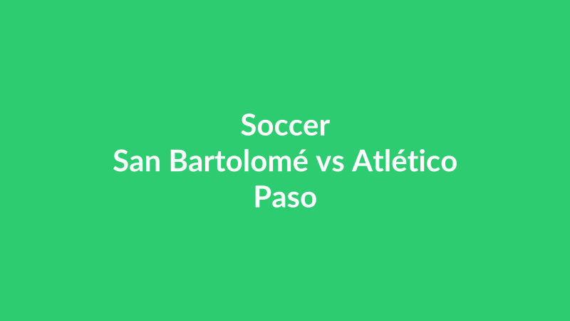 San Bartolomé vs Atlético Paso