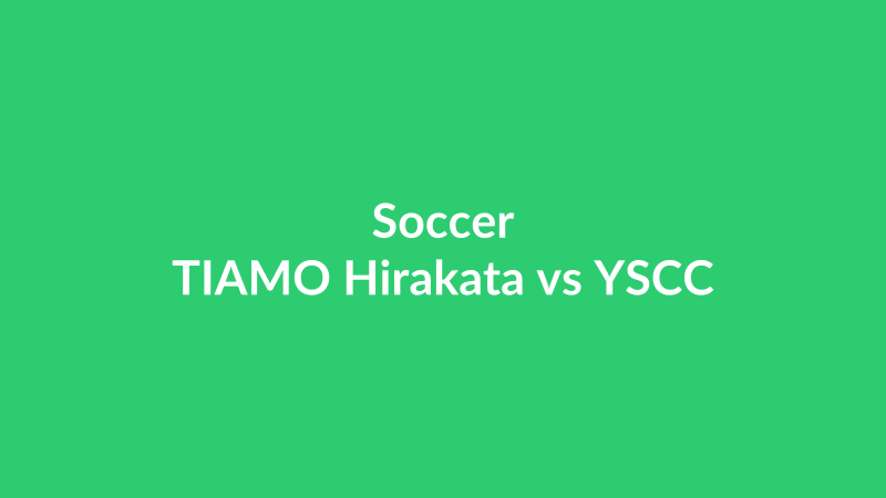 TIAMO Hirakata vs YSCC