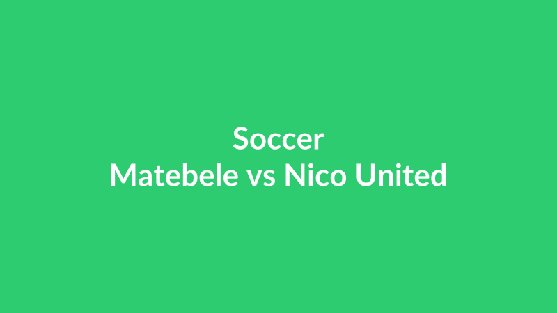 Matebele vs Nico United