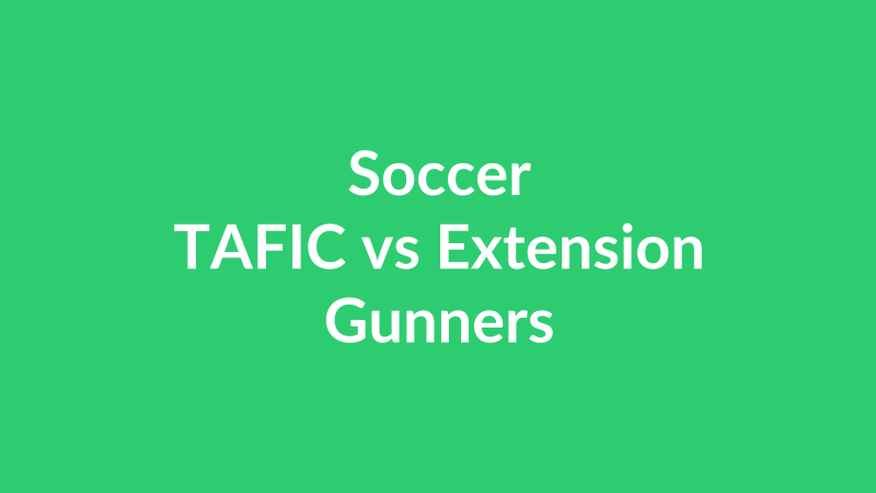 TAFIC vs Extension Gunners