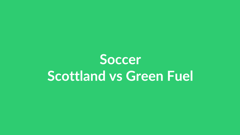 Scottland vs Green Fuel