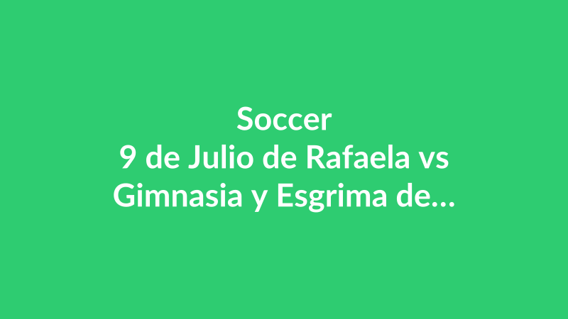 9 de Julio de Rafaela vs Gimnasia y Esgrima de Chivilcoy