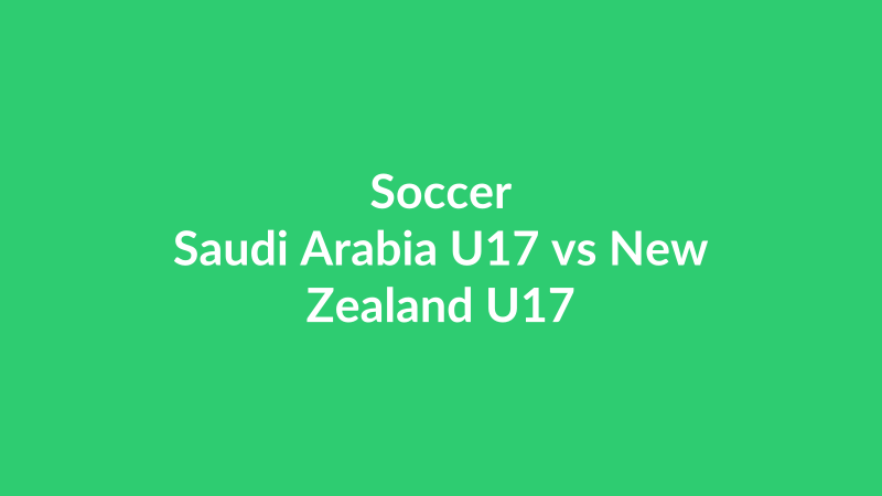 Saudi Arabia U17 vs New Zealand U17