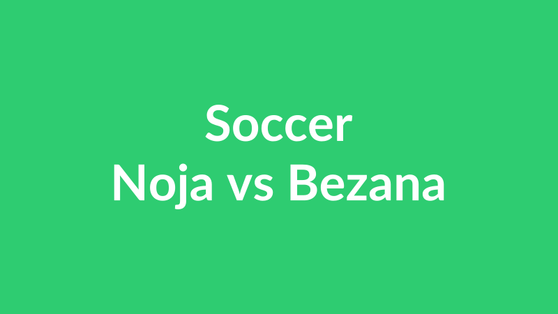 Noja vs Bezana