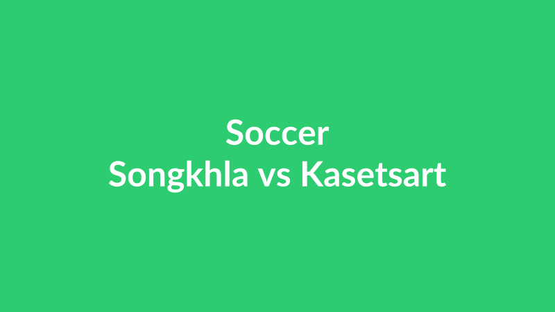 Songkhla vs Kasetsart