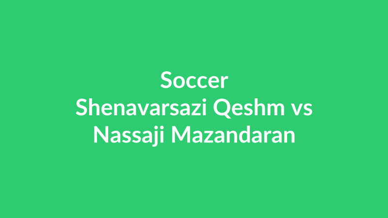 Shenavarsazi Qeshm vs Nassaji Mazandaran