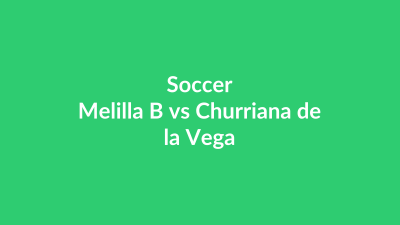 Melilla B vs Churriana de la Vega