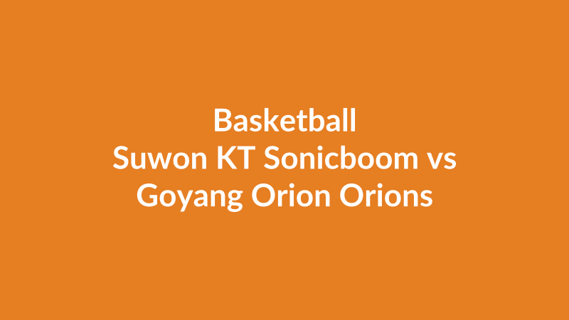 Suwon KT Sonicboom vs Goyang Orion Orions