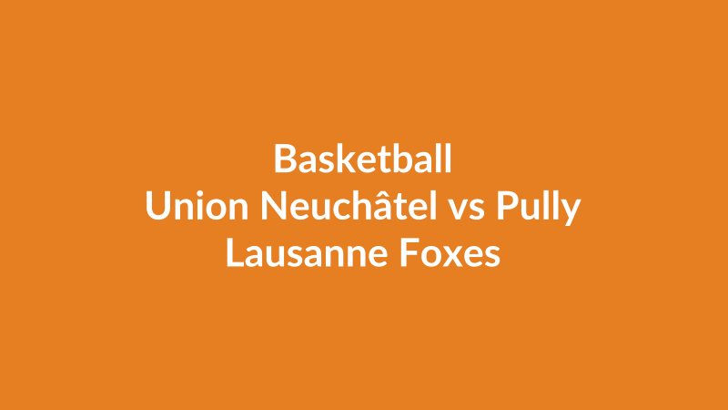 Union Neuchâtel vs Pully Lausanne Foxes