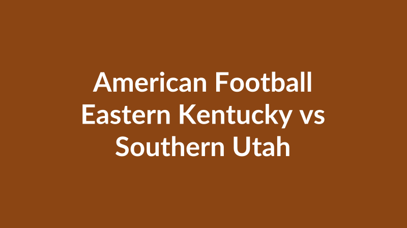 Eastern Kentucky vs Southern Utah