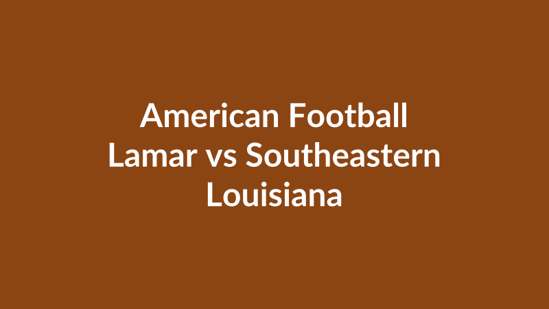 Lamar vs Southeastern Louisiana