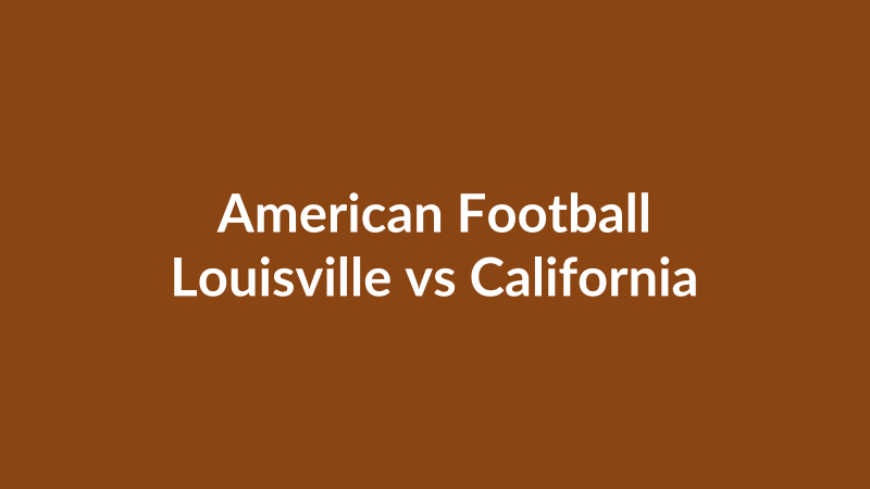 Louisville vs California