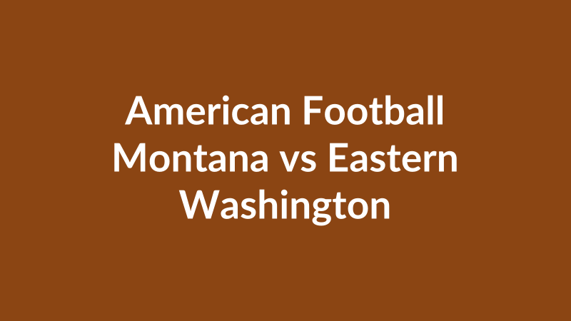 Montana vs Eastern Washington