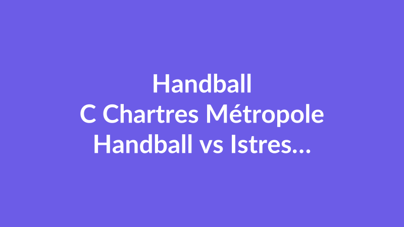 C Chartres Métropole Handball vs Istres Provence Handball