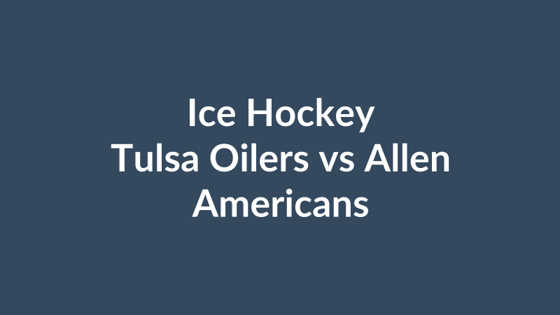 Tulsa Oilers vs Allen Americans