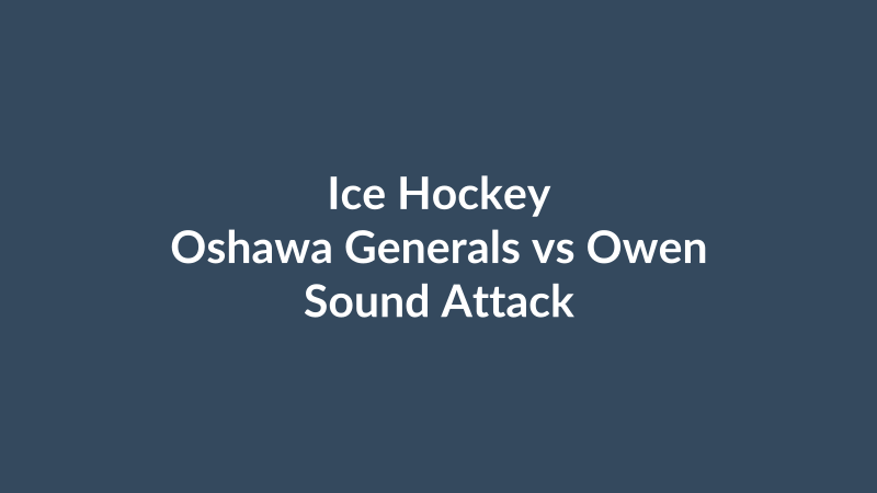 Oshawa Generals vs Owen Sound Attack
