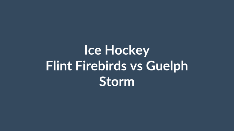 Flint Firebirds vs Guelph Storm