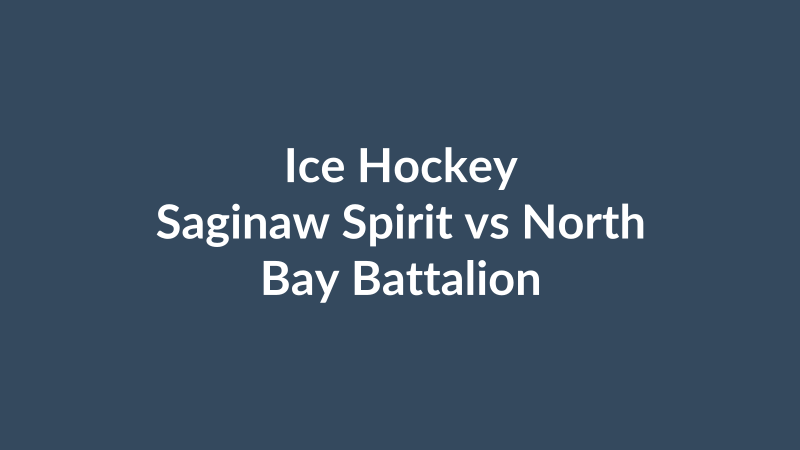 Saginaw Spirit vs North Bay Battalion