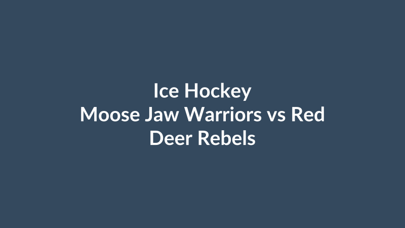 Moose Jaw Warriors vs Red Deer Rebels